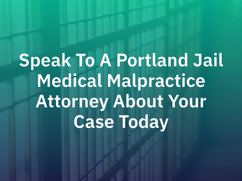 Portland Jail Medical Malpractice Attorney
